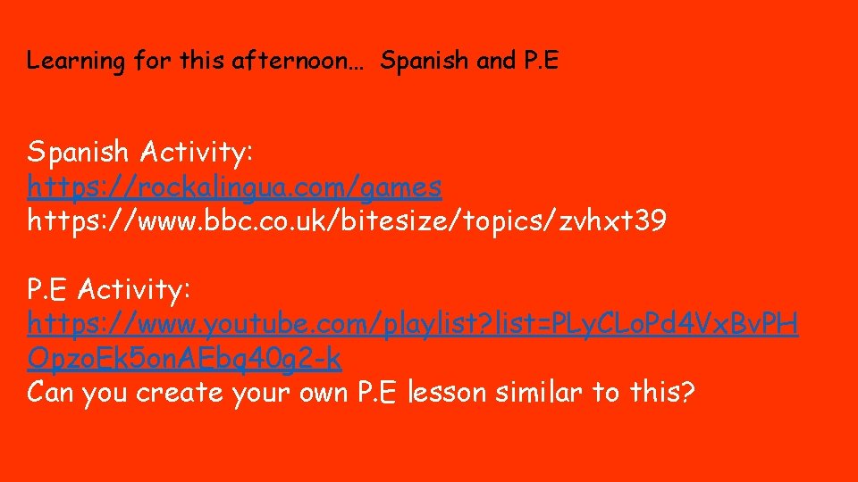 Learning for this afternoon… Spanish and P. E Spanish Activity: https: //rockalingua. com/games https: