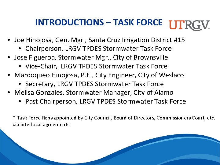 INTRODUCTIONS – TASK FORCE • Joe Hinojosa, Gen. Mgr. , Santa Cruz Irrigation District