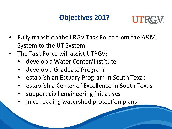 Objectives 2017 • Fully transition the LRGV Task Force from the A&M System to