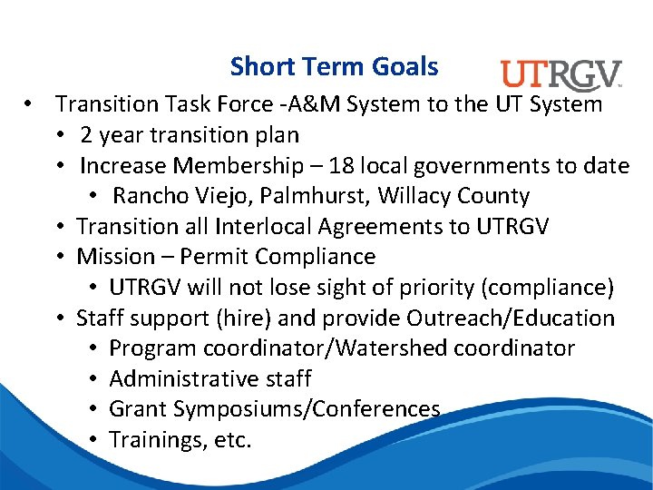 Short Term Goals • Transition Task Force -A&M System to the UT System •