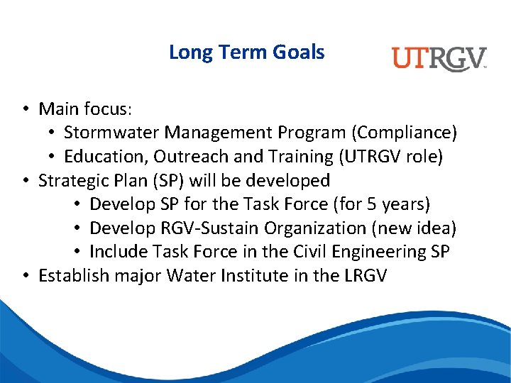 Long Term Goals • Main focus: • Stormwater Management Program (Compliance) • Education, Outreach