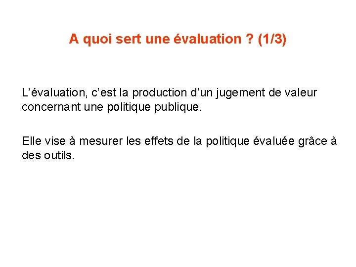 A quoi sert une évaluation ? (1/3) L’évaluation, c’est la production d’un jugement de