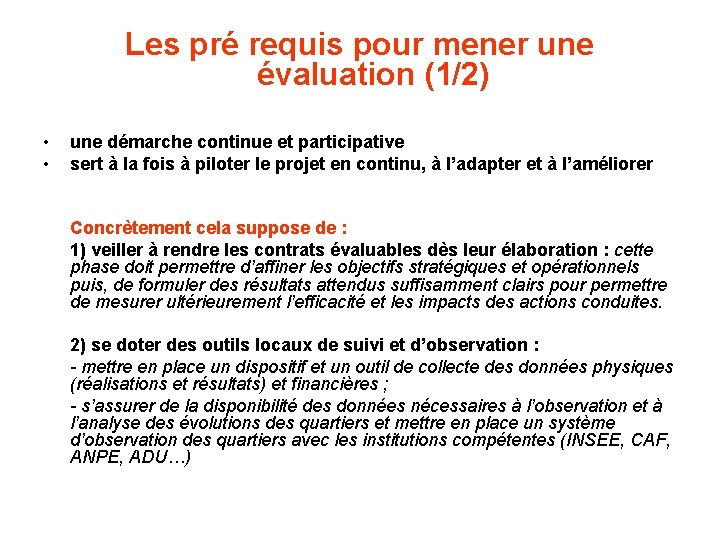 Les pré requis pour mener une évaluation (1/2) • • une démarche continue et