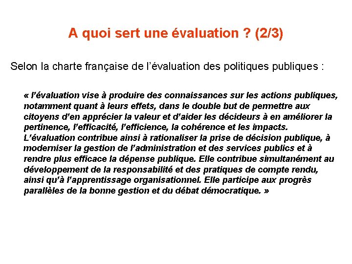 A quoi sert une évaluation ? (2/3) Selon la charte française de l’évaluation des