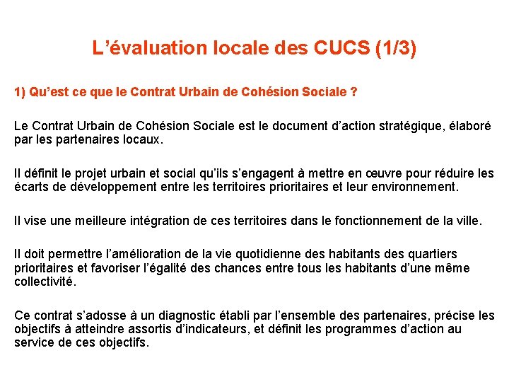 L’évaluation locale des CUCS (1/3) 1) Qu’est ce que le Contrat Urbain de Cohésion