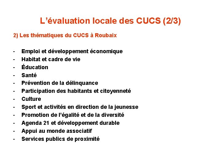 L’évaluation locale des CUCS (2/3) 2) Les thématiques du CUCS à Roubaix - Emploi