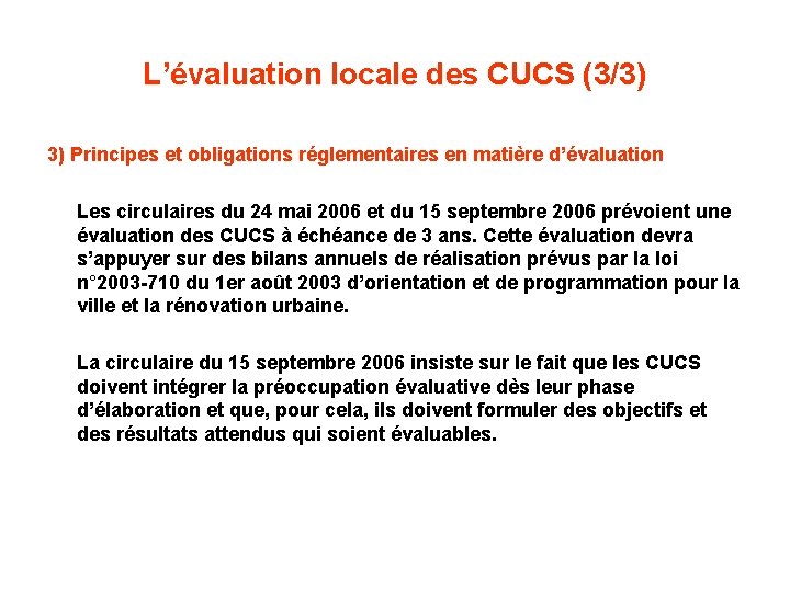 L’évaluation locale des CUCS (3/3) 3) Principes et obligations réglementaires en matière d’évaluation Les