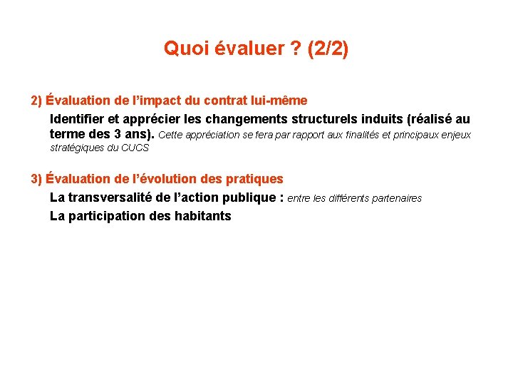 Quoi évaluer ? (2/2) 2) Évaluation de l’impact du contrat lui-même Identifier et apprécier