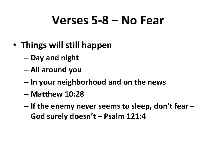 Verses 5 -8 – No Fear • Things will still happen – Day and