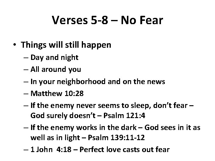 Verses 5 -8 – No Fear • Things will still happen – Day and