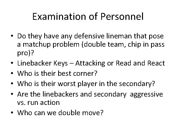 Examination of Personnel • Do they have any defensive lineman that pose a matchup