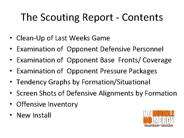 The Scouting Report - Contents • • Clean-Up of Last Weeks Game Examination of