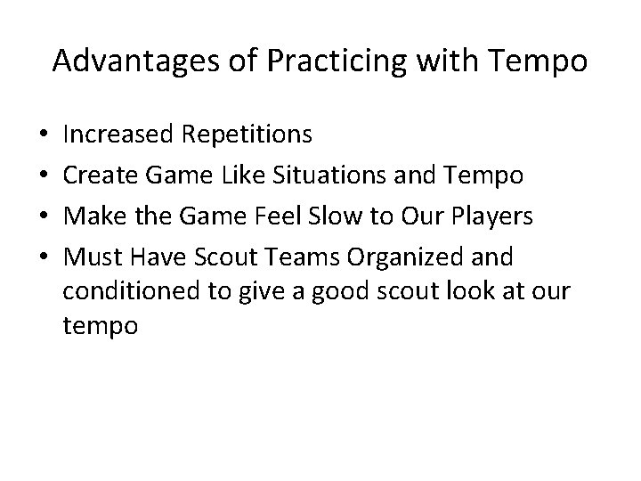 Advantages of Practicing with Tempo • • Increased Repetitions Create Game Like Situations and