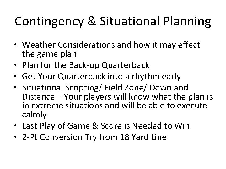 Contingency & Situational Planning • Weather Considerations and how it may effect the game
