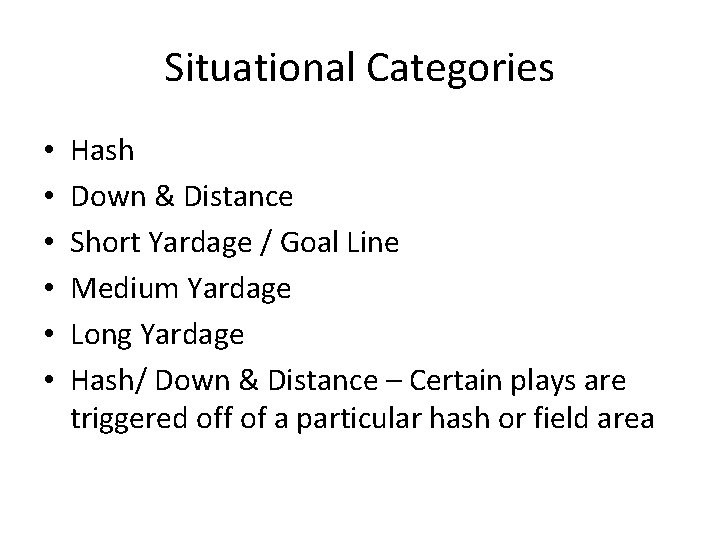 Situational Categories • • • Hash Down & Distance Short Yardage / Goal Line