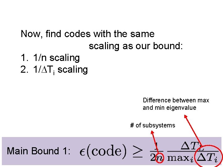 Now, find codes with the same scaling as our bound: 1. 1/n scaling 2.