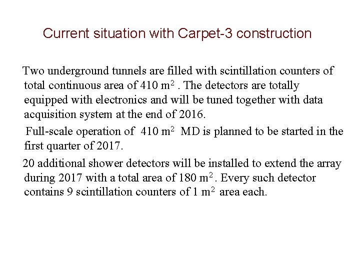 Current situation with Carpet-3 construction Two underground tunnels are filled with scintillation counters of