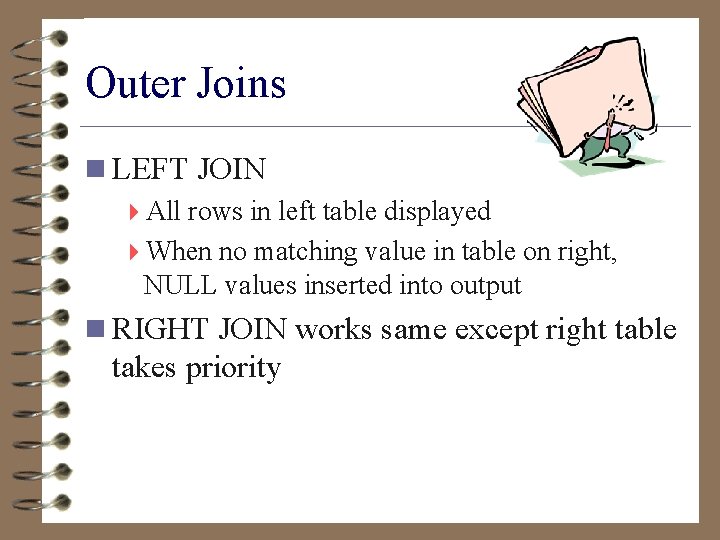 Outer Joins n LEFT JOIN 4 All rows in left table displayed 4 When