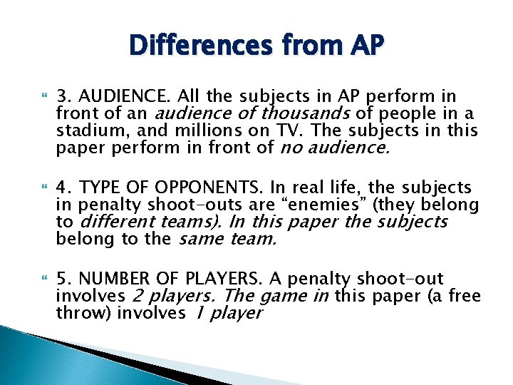 Differences from AP 3. AUDIENCE. All the subjects in AP perform in front of