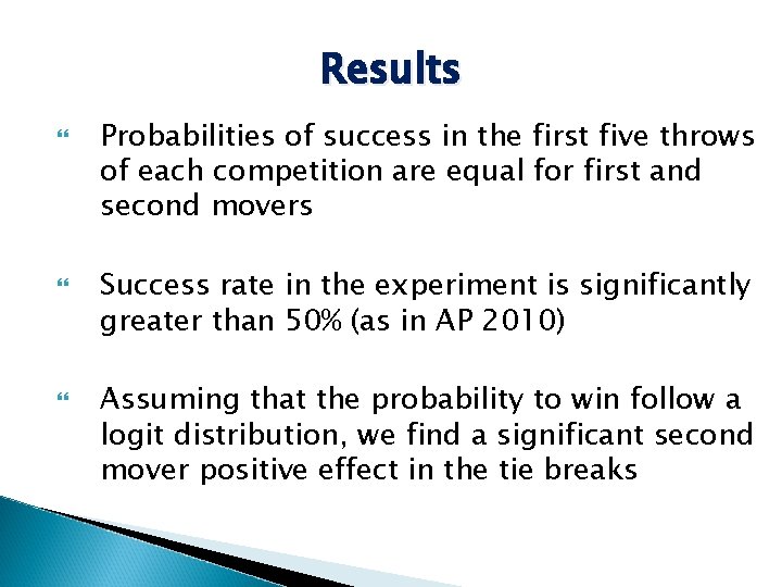 Results Probabilities of success in the first five throws of each competition are equal