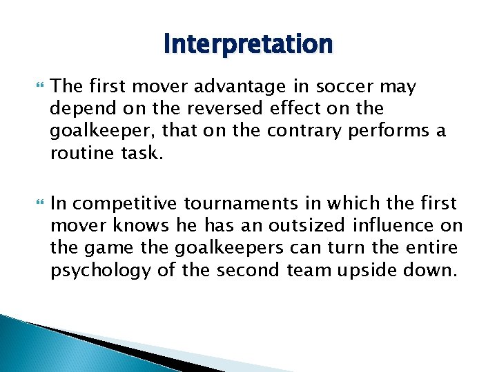 Interpretation The first mover advantage in soccer may depend on the reversed effect on