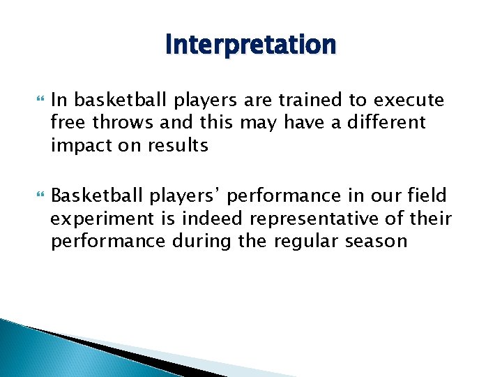Interpretation In basketball players are trained to execute free throws and this may have