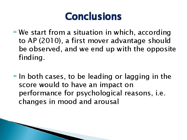 Conclusions We start from a situation in which, according to AP (2010), a first