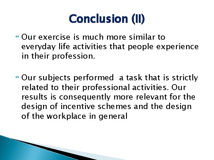 Conclusion (II) Our exercise is much more similar to everyday life activities that people