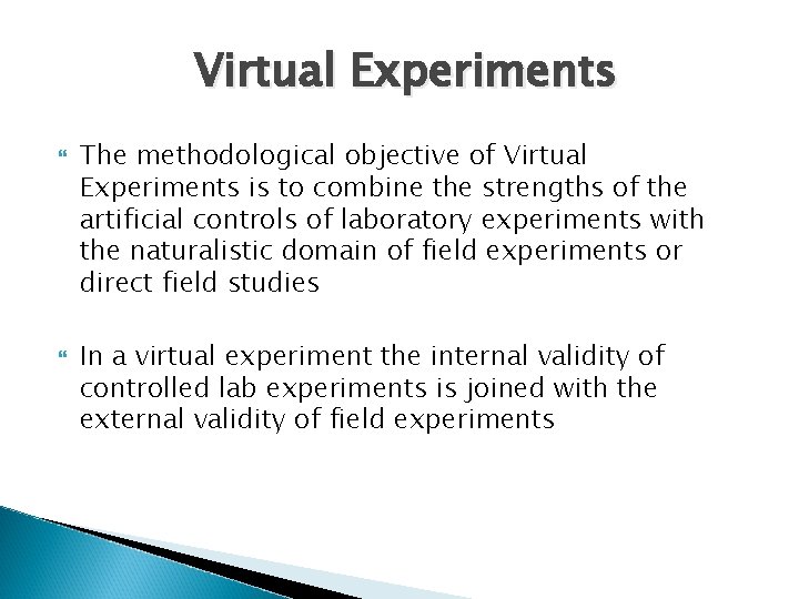 Virtual Experiments The methodological objective of Virtual Experiments is to combine the strengths of