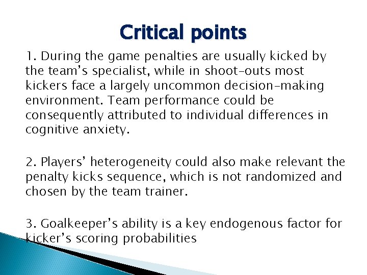 Critical points 1. During the game penalties are usually kicked by the team’s specialist,