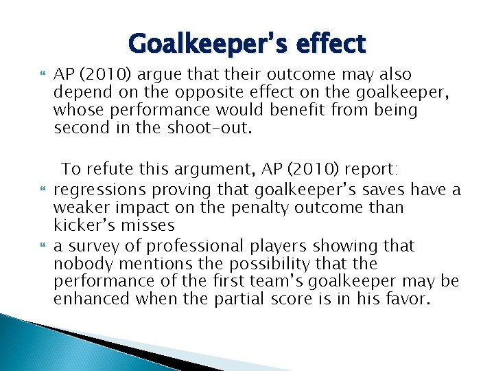 Goalkeeper’s effect AP (2010) argue that their outcome may also depend on the opposite