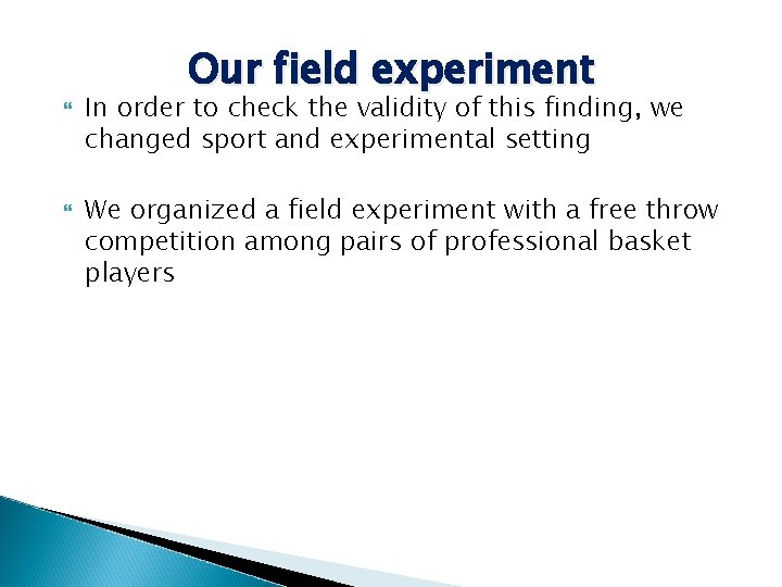  Our field experiment In order to check the validity of this finding, we