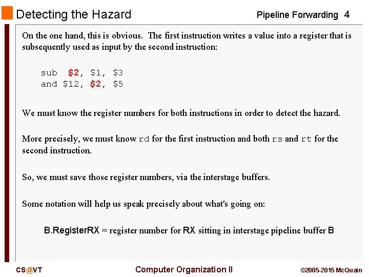Detecting the Hazard Pipeline Forwarding 4 On the one hand, this is obvious. The