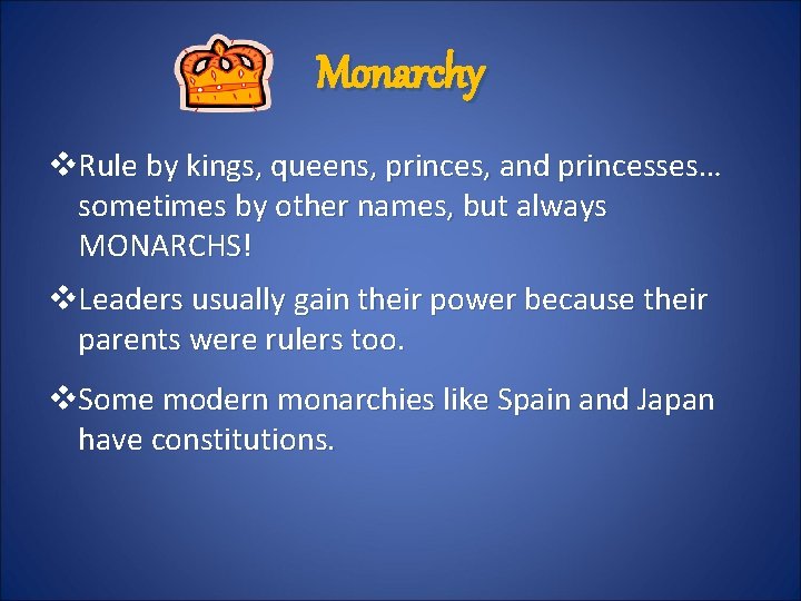 Monarchy v. Rule by kings, queens, princes, and princesses… sometimes by other names, but