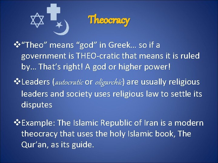 Theocracy v“Theo” means “god” in Greek… so if a government is THEO-cratic that means