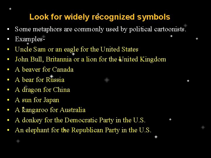 Look for widely recognized symbols • • • Some metaphors are commonly used by