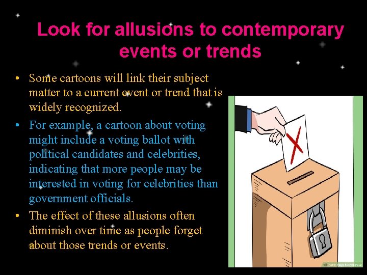 Look for allusions to contemporary events or trends • Some cartoons will link their