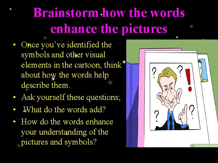Brainstorm how the words enhance the pictures • Once you’ve identified the symbols and