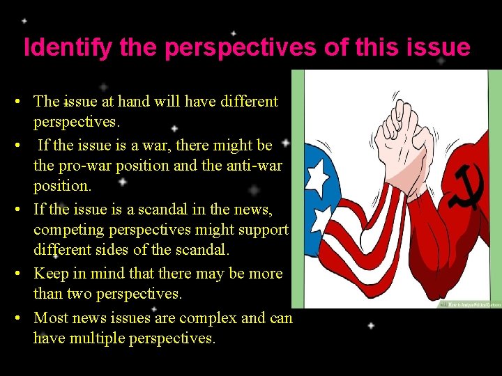 Identify the perspectives of this issue • The issue at hand will have different