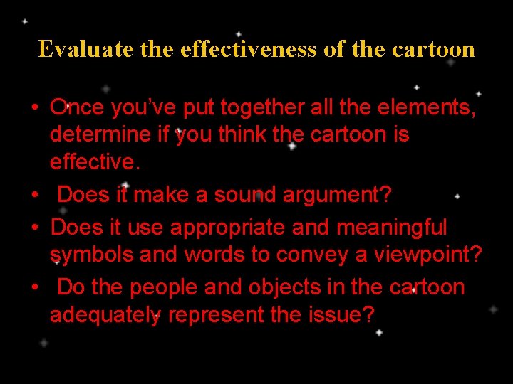 Evaluate the effectiveness of the cartoon • Once you’ve put together all the elements,
