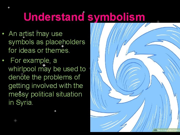 Understand symbolism • An artist may use symbols as placeholders for ideas or themes.