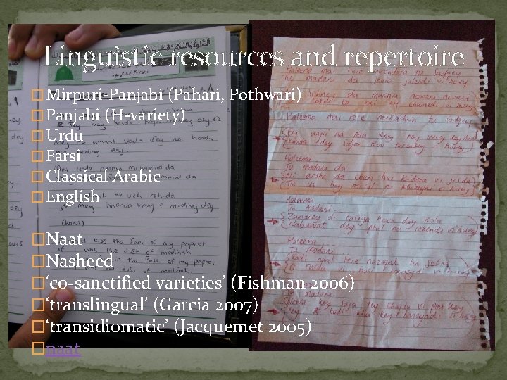 Linguistic resources and repertoire � Mirpuri-Panjabi (Pahari, Pothwari) � Panjabi (H-variety) � Urdu �