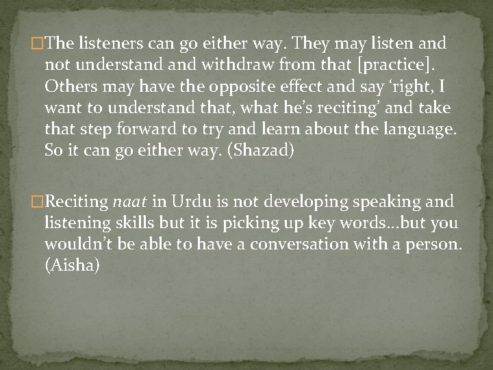 �The listeners can go either way. They may listen and not understand withdraw from