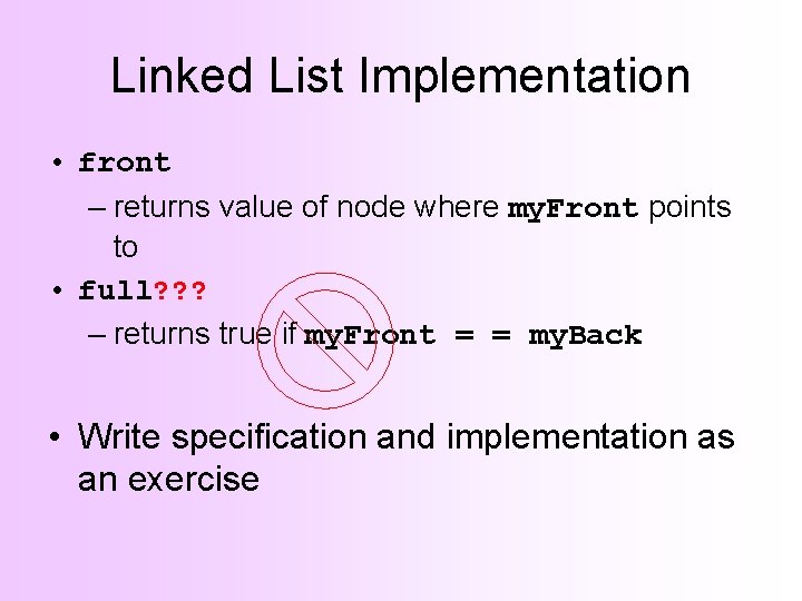 Linked List Implementation • front – returns value of node where my. Front points