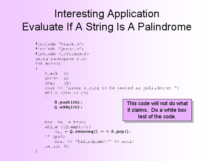 Interesting Application Evaluate If A String Is A Palindrome This code will not do