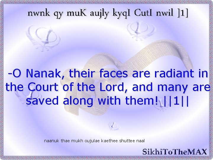 nwnk qy mu. K aujly kyq. I Cut. I nwil ]1] -O Nanak, their