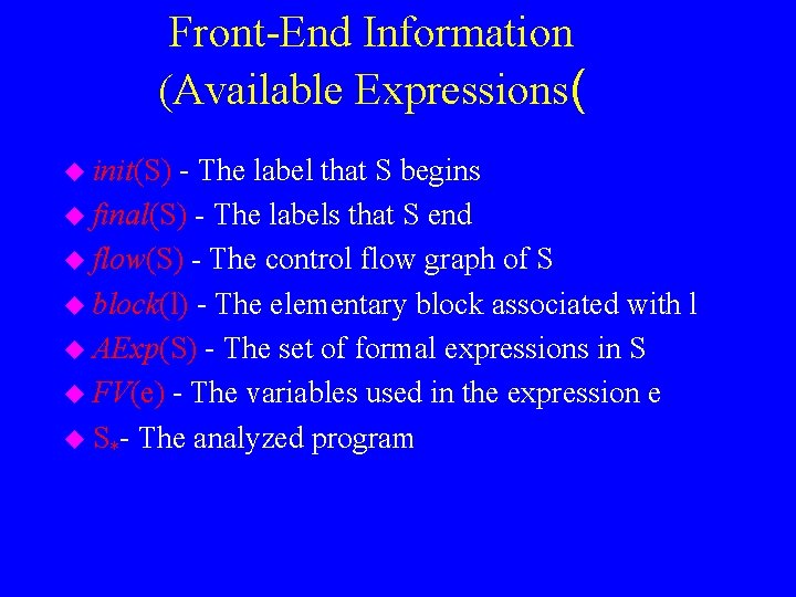 Front-End Information (Available Expressions( - The label that S begins u final(S) - The