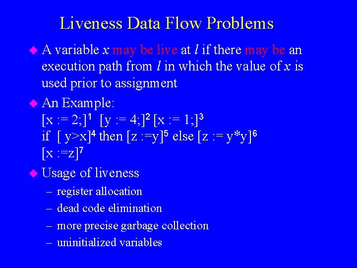 Liveness Data Flow Problems u. A variable x may be live at l if