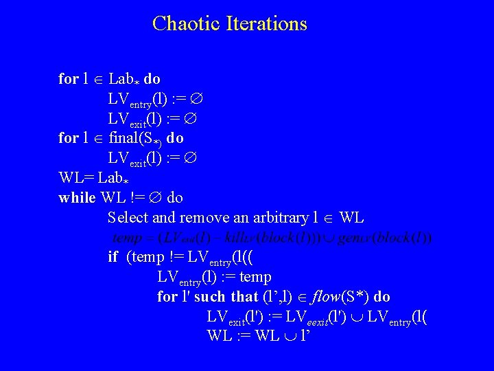 Chaotic Iterations for l Lab* do LVentry(l) : = LVexit(l) : = for l