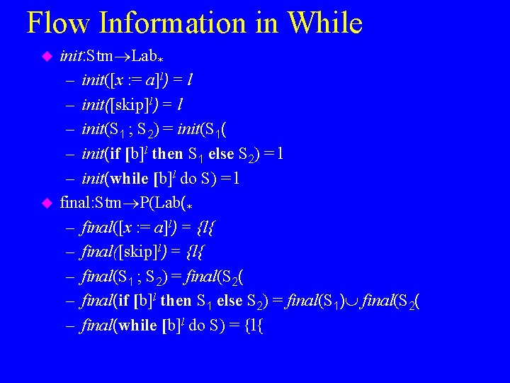 Flow Information in While u u init: Stm Lab* – init([x : = a]l)